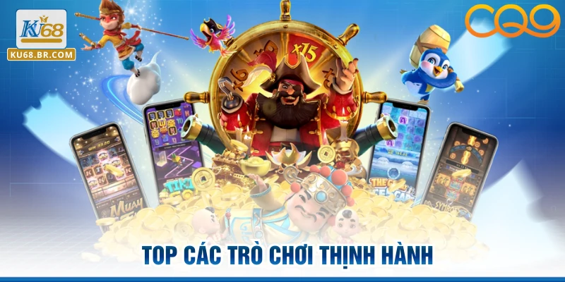 Top các trò chơi thịnh hành